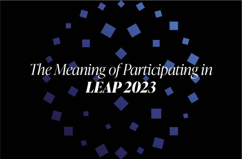 The Meaning of Participating in LEAP 2023 The Meaning of Participating in LEAP 2023